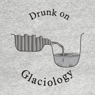 Drunk on Glaciology T-Shirt